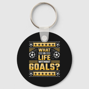 What Is Life Without Goals, Soccer  Key Ring