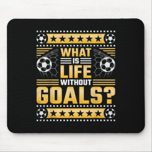 What Is Life Without Goals, Soccer Mouse Pad