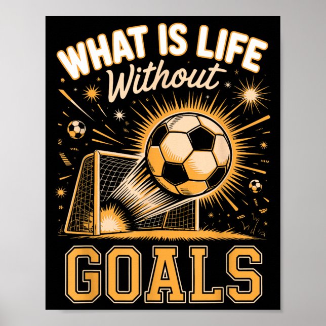 What is life without goals soccer player  poster (Front)