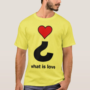 What is Love? T-Shirt