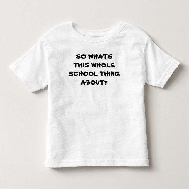 WHAT IS SCHOOL? toddler tee (Front)