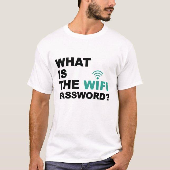 What is the WIFI Password Funny T-Shirt (Front)