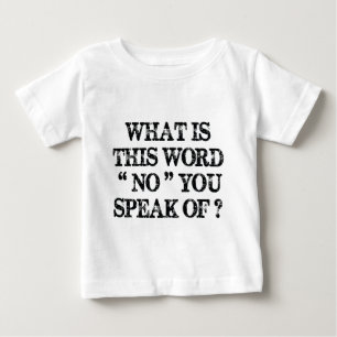 What Is This Word No Baby T-Shirt