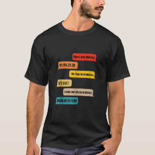 What Is Your Address Funny Networking Computer Ner T-Shirt