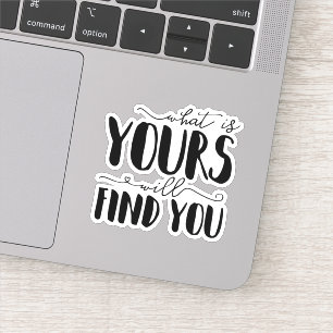 What Is Yours Will Find You Typography