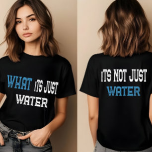 What Its just water   funny t shirts for women,men
