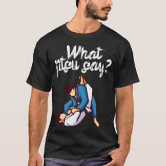What jitsu say 4 T-Shirt