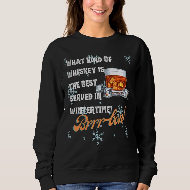What Kind Of Whiskey Is the Best Served in Wintert Sweatshirt (Front)