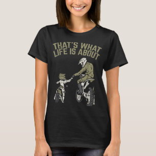 What Life Is About Father Son Dirt Bike Motocross T-Shirt