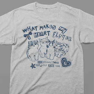 What Makes My Heart Flutter T-Shirt