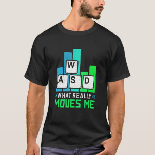 What Moves Me Gaming Keyboard Wasd Desktop Pc Game T-Shirt