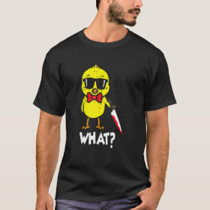 What Murderous Yellow Chick Holding A Bloody Knife T-Shirt