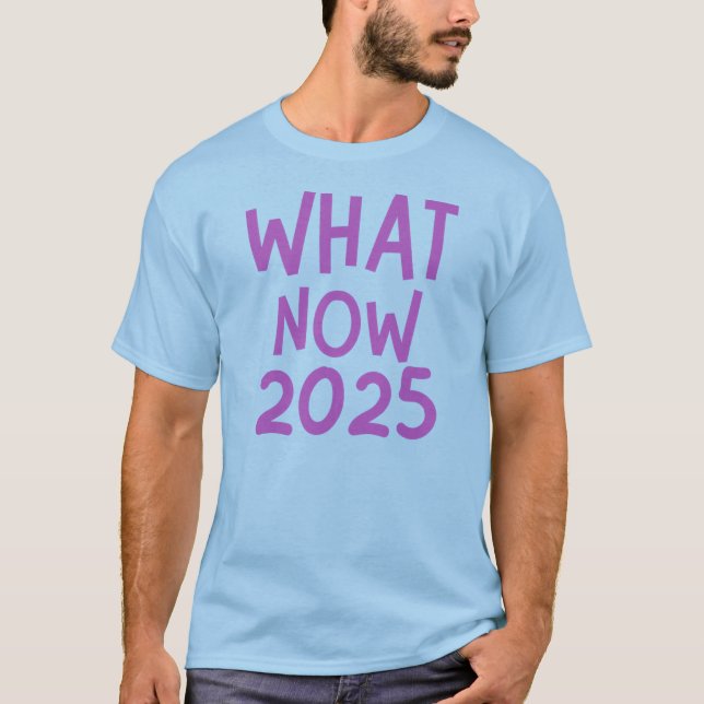 what now 2025 funny distraction t-shirt (Front)