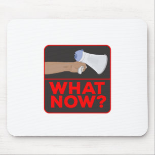 What Now!? Mouse Pad