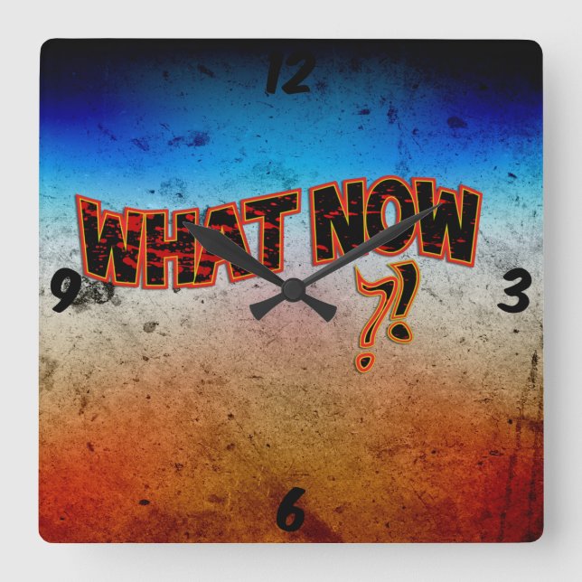 What Now ?! Square Wall Clock (Front)