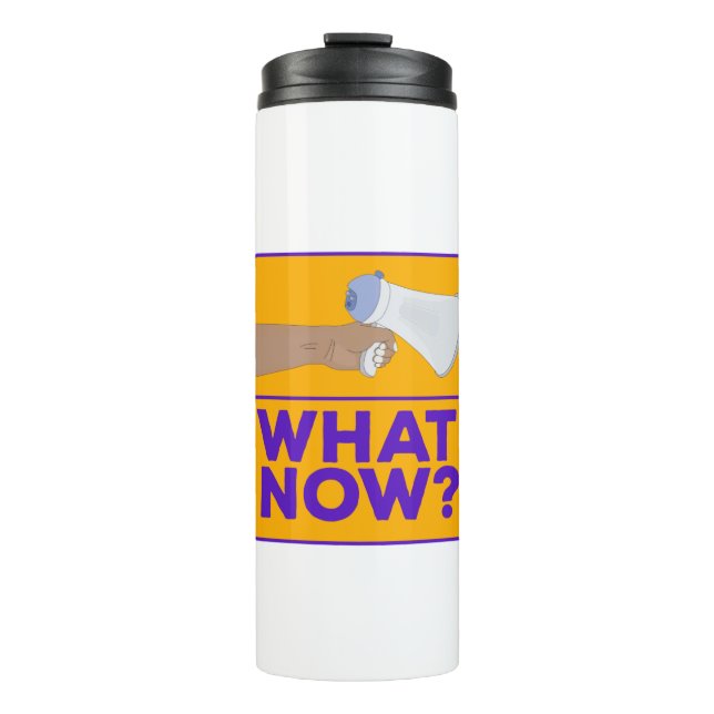 What Now!? Thermal Tumbler (Front)