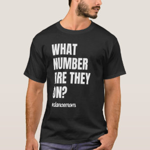 What Number Are They On Dance Mum 1 T-Shirt