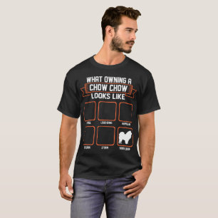 What Owning Chow Chow Dog Looks Like Funny Tshirt