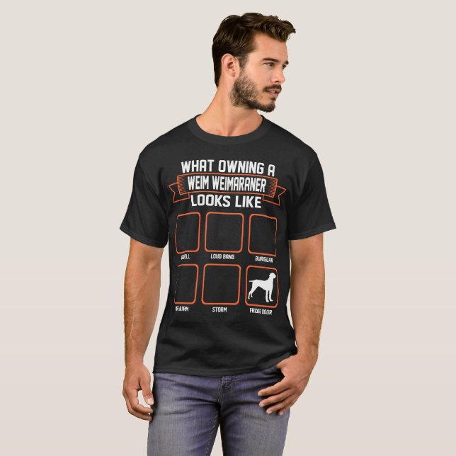 What Owning Weim Weimaraner Dog Looks Like Funny T-Shirt (Front Full)