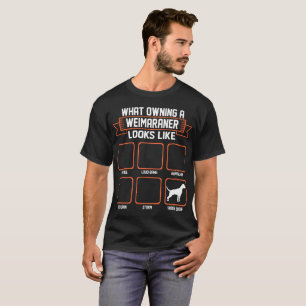 What Owning Weimaraner Dog Looks Like Funny Tshirt
