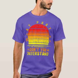 What Part Dont Understand Electrical Engineer T-Shirt