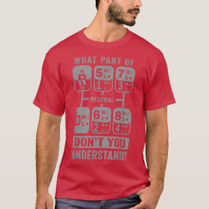 What Part Don't You Understand Truck Gear Trucker  T-Shirt