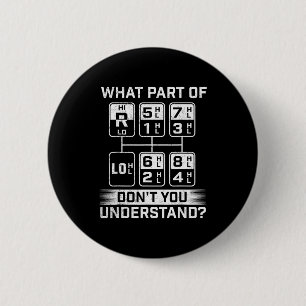 What Part Don't You Understand - Trucker Semi Truc 6 Cm Round Badge