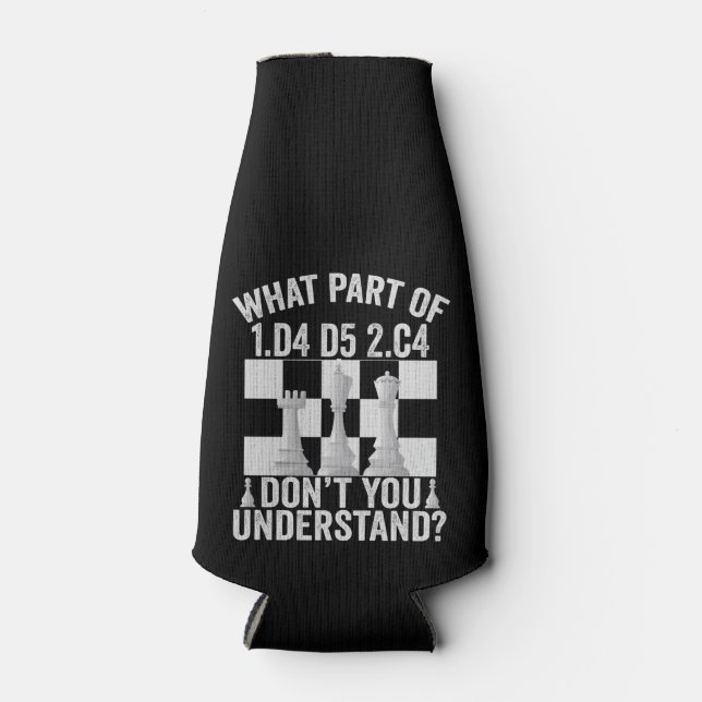 What Part of 1.d4 d5 2.c4 Don't You Understand Bottle Cooler (Front)