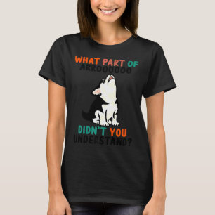 What Part Of Arooo Didn You Understand Cute Husky  T-Shirt