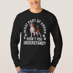 What Part Of Arooo Didn't You Understand For A Dog T-Shirt