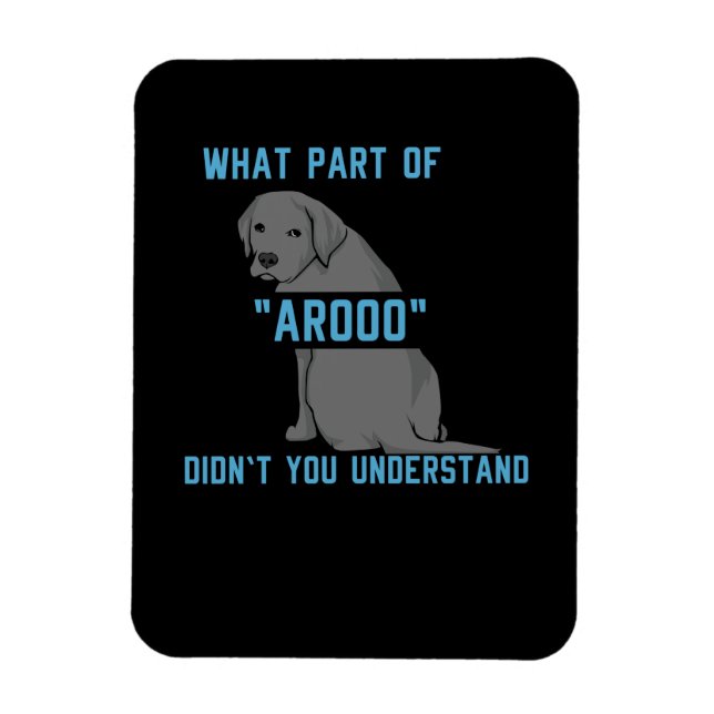 What Part of AROOO Didn't You Understand Magnet (Vertical)
