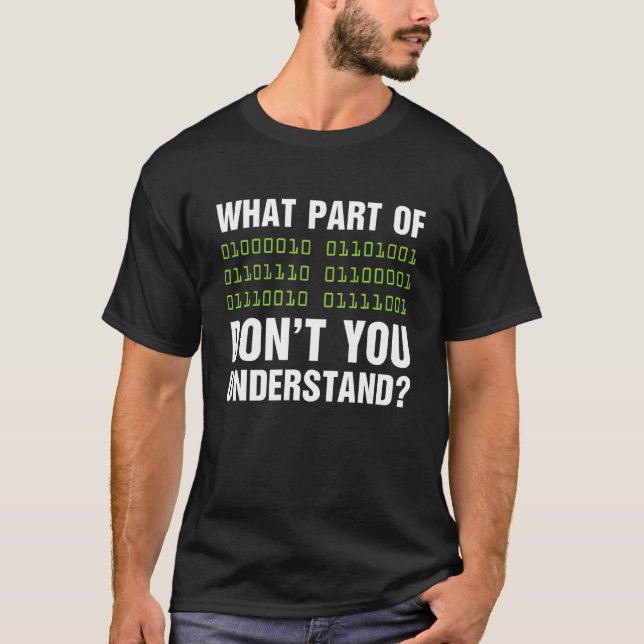 What Part of Binary Dont You Understand 1 T-Shirt (Front)