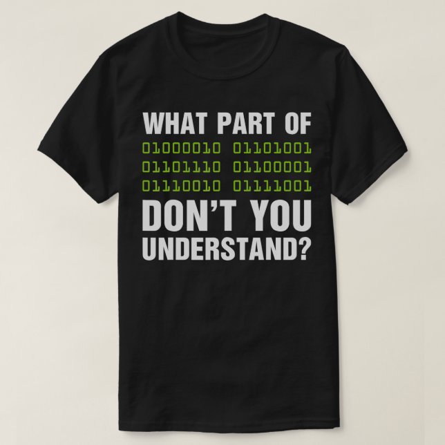 What Part of Binary Dont You Understand  T-Shirt (Design Front)