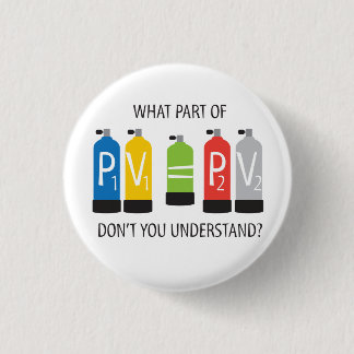 What Part of Boyle's Law Don't You Understand? 3 Cm Round Badge