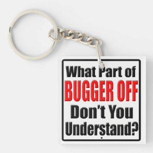 What Part of Bugger Off Key Ring