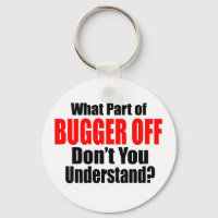 What Part of Bugger Off