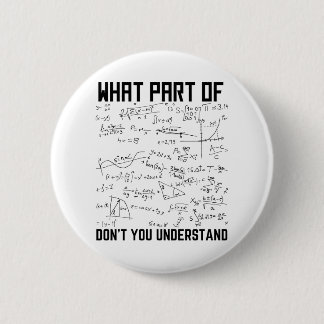 What Part Of Don't You Understand 6 Cm Round Badge