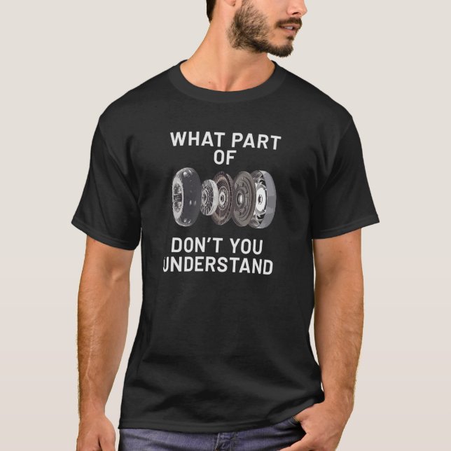 What Part of Don't You Understand Auto Car T-Shirt (Front)