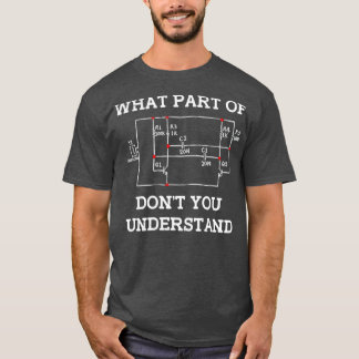 What Part Of Dont You Understand Circuit Board Ner T-Shirt