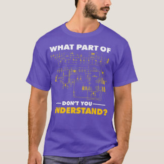 What Part Of Dont You Understand Electrical Electr T-Shirt