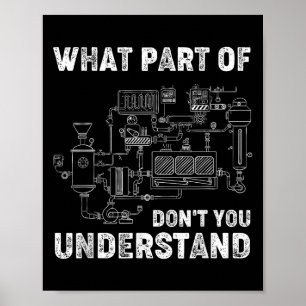 What Part Of Dont You Understand Engineer Student Poster