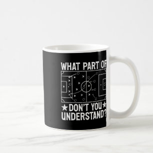 What Part Of Don't You Understand Football Coach M Coffee Mug