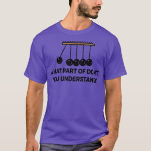 What Part Of Dont You Understand Funny2 T-Shirt