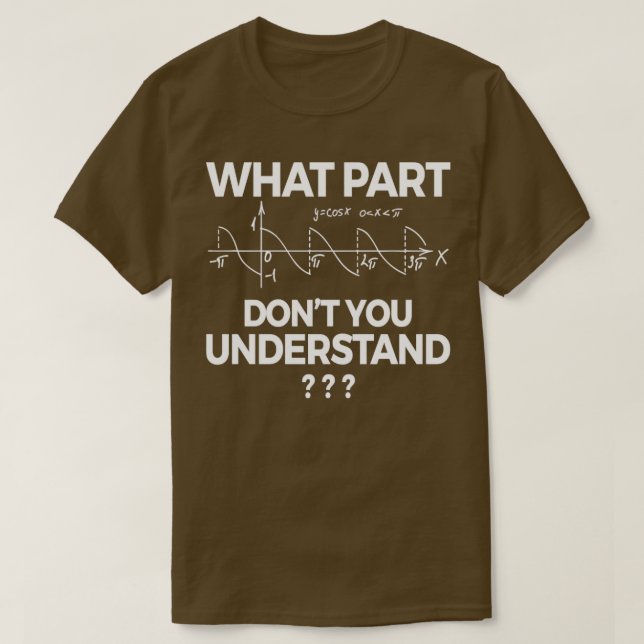 What Part Of Dont You Understand Funny4 T-Shirt (Design Front)
