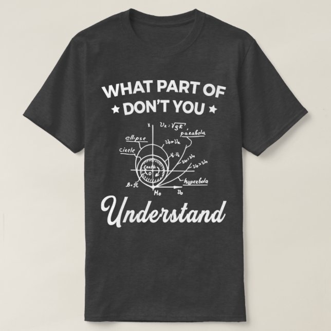 What Part Of Dont You Understand Funny7 T-Shirt (Design Front)