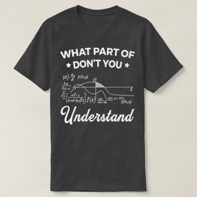 What Part Of Dont You Understand Funny8 T-Shirt (Design Front)