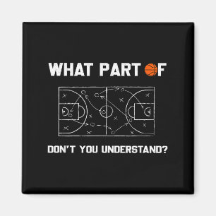 What Part Of Don't You Understand Funny Basketball Magnet