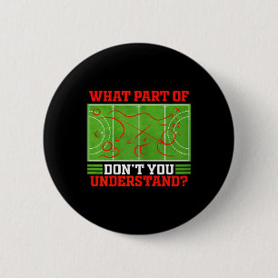 What Part Of Don't You Understand Funny Field Hock 6 Cm Round Badge