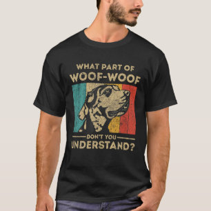 What Part Of Dont You Understand Funny Great Dane T-Shirt