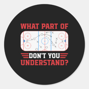 What Part Of Don't You Understand Funny Ice Hockey Classic Round Sticker